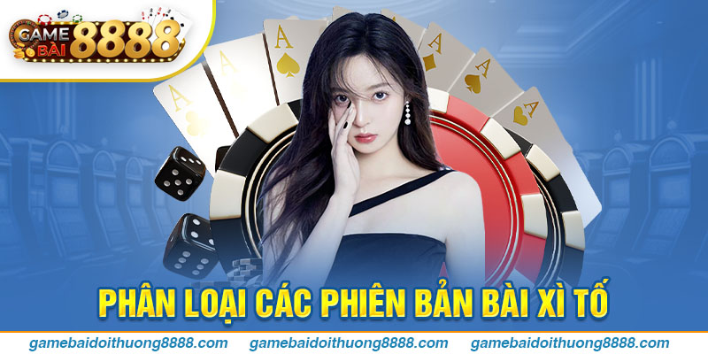 Phân loại các phiên bản bài Xì Tố