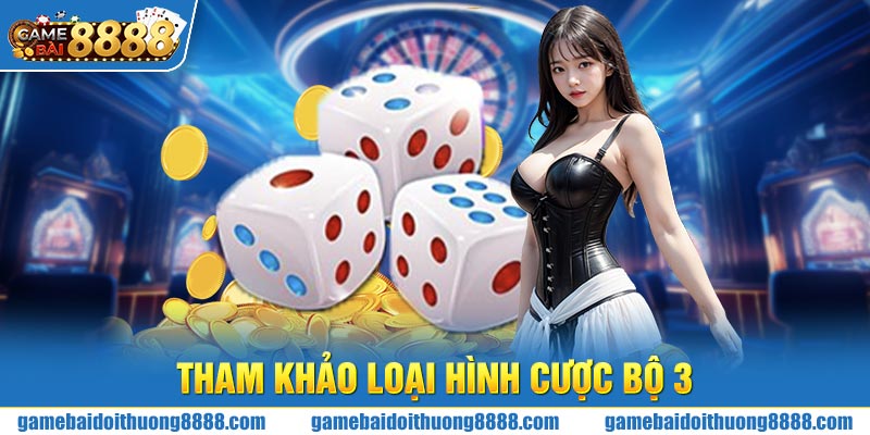 Tham khảo loại hình cược bộ 3