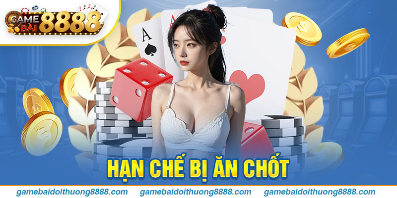 Hạn chế bị ăn chốt