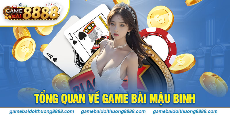 Tổng quan về tựa game bài Mậu binh