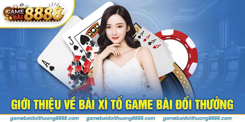 Giới thiệu về bài Xì Tố game bài đổi thưởng 