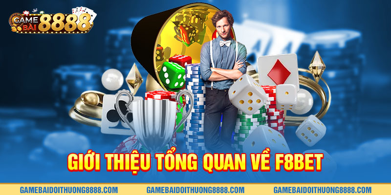 Giới thiệu tổng quan về F8BET