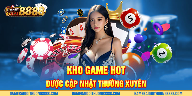 Kho game hot được cập nhật thường xuyên