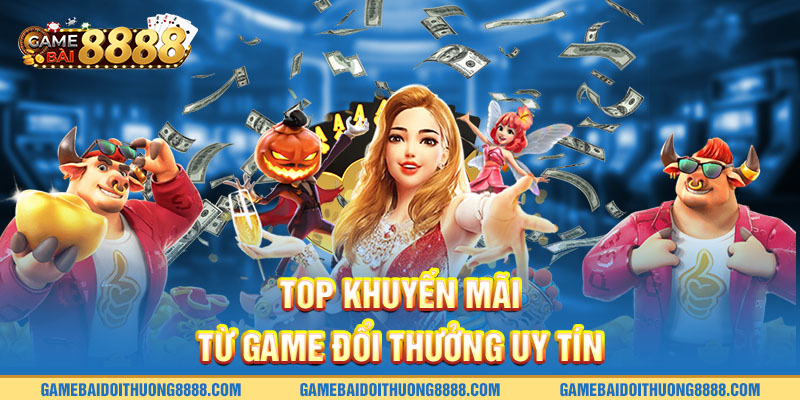 Top khuyến mãi từ game đổi thưởng uy tín